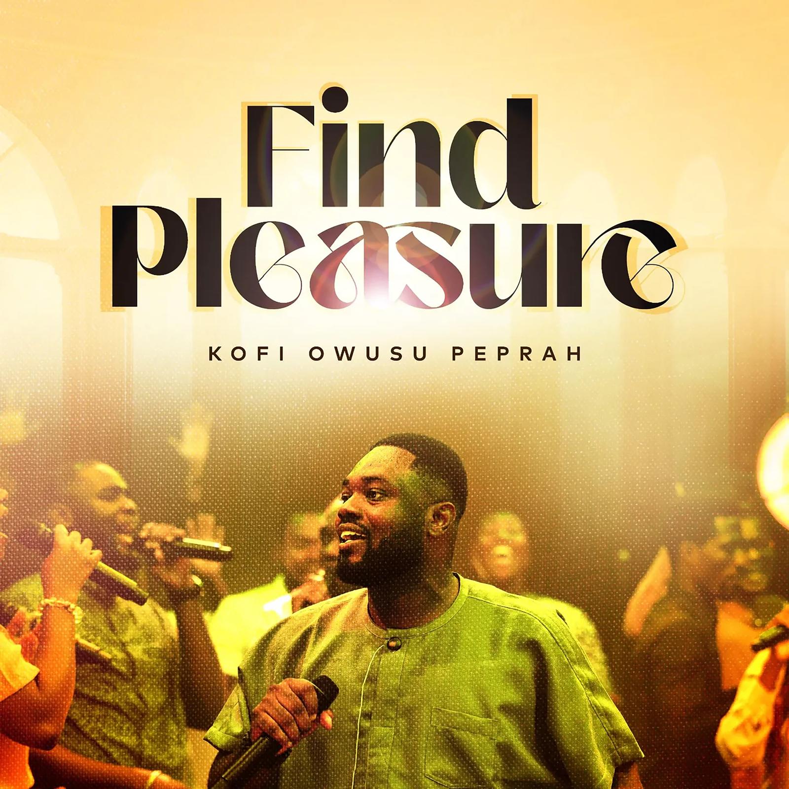 Find Pleasure By Kofi Owusu Peprah